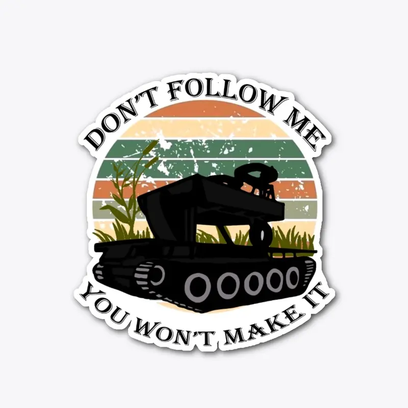 Don't Follow Me ~ You Won't Make It